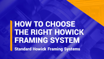 Mini Guides - Choosing the right Howick framing system