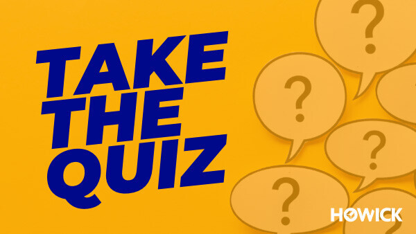 Howick_TAKE_THE_QUIZ